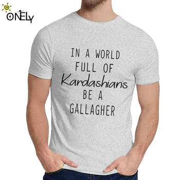 Pre Mužov T-shirt Vo Svete Plnom Kardashians Byť Gallagher Skvelých O-krku Karikatúra Tlače T-shirt