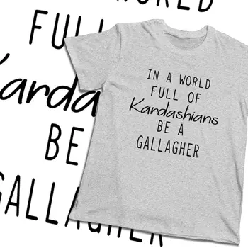Pre Mužov T-shirt Vo Svete Plnom Kardashians Byť Gallagher Skvelých O-krku Karikatúra Tlače T-shirt